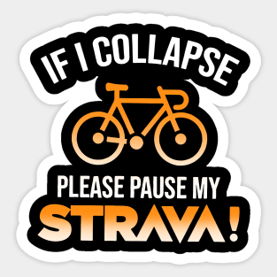 If I Collapse Please Pause My Strava Sticker